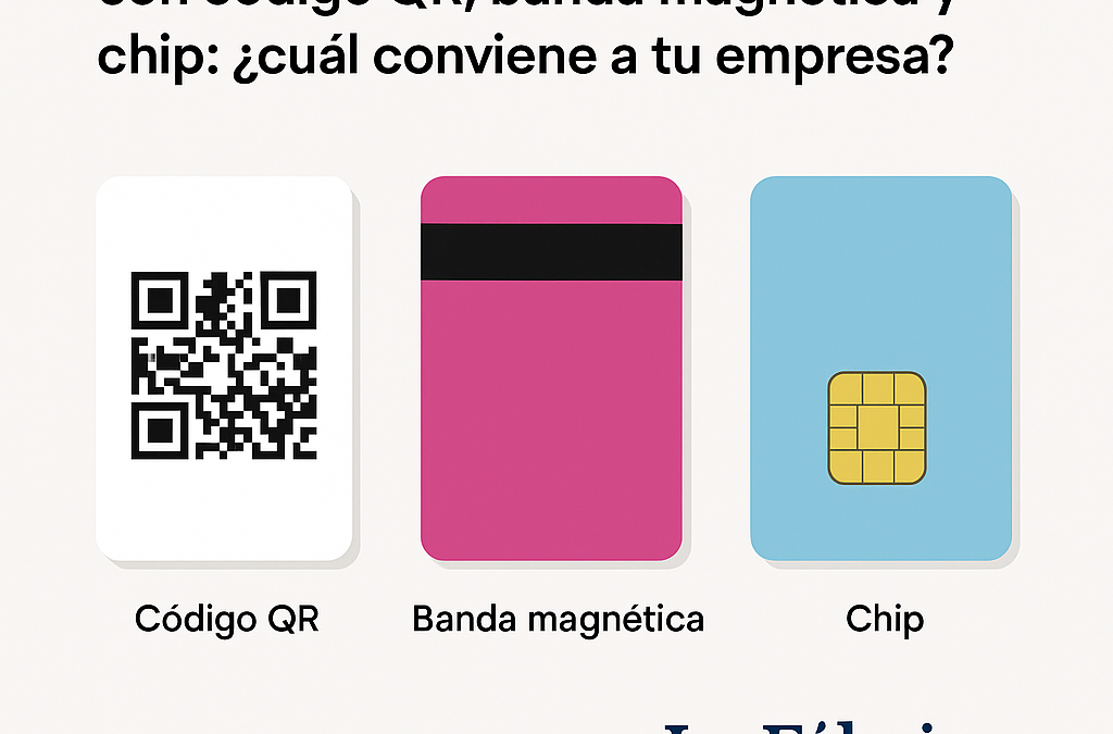 Diferencias entre tarjetas plásticas con código QR, banda magnética y chip: ¿Cuál conviene a tu empresa?